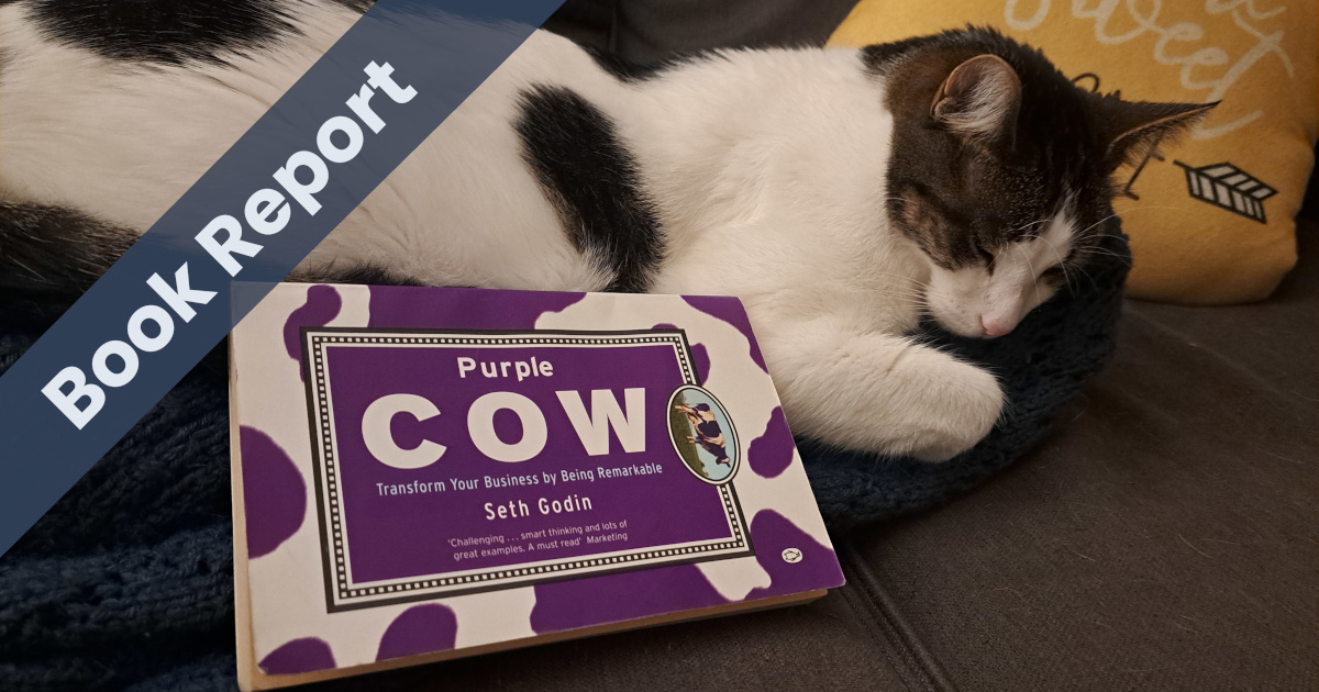 Book Report: Purple Cow: Transform your business by being remarkable